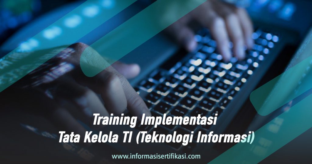 Training Sertifikasi implementasi Tata Kelola TI Teknologi Informasi Pelatihan Jakarta, Bandung, Jogja, Surabaya, Bali, Lombok, Kalimantan Duta Pro Training Murah